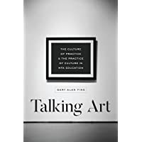 Talking Art: The Culture of Practice and the Practice of Culture in MFA Education